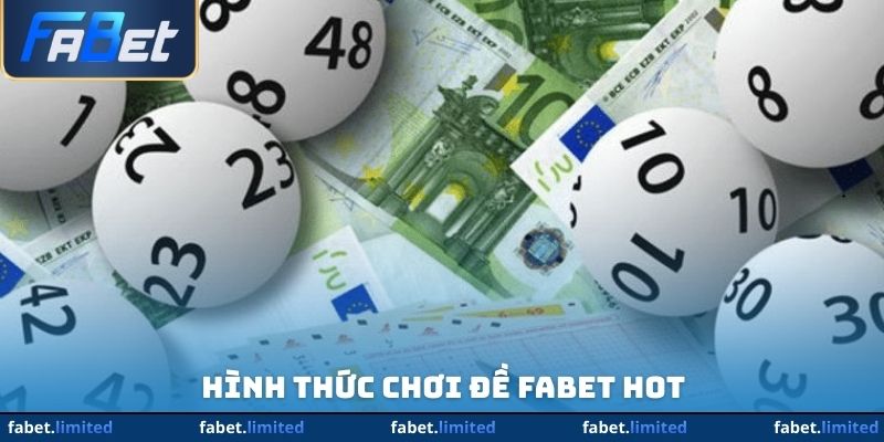 Hình thức chơi đề FABET hot