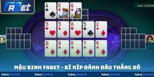 Mậu Binh FABET - Bí Kíp Đánh Đâu Thắng Đó Cho Người Mới