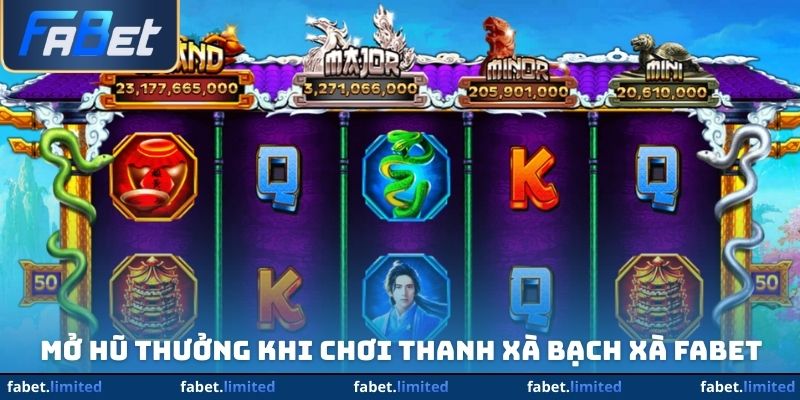 Mở hũ thưởng khi chơi Thanh xà bạch xà FABET
